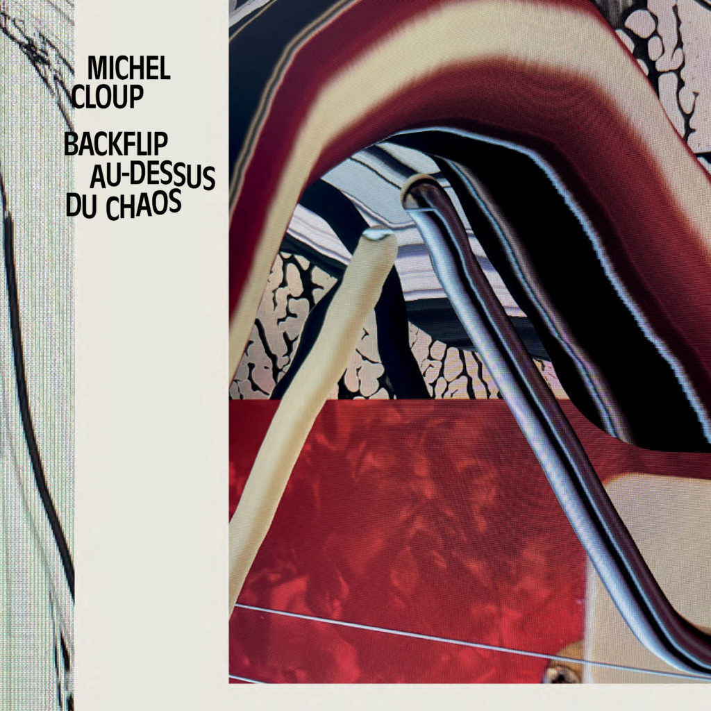 MICHEL CLOUP « Backflip au-dessus du chaos »